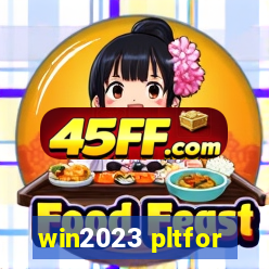 win2023 pltfor